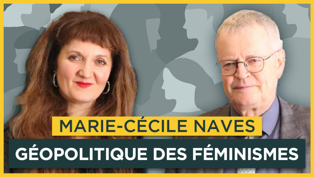 Géopolitique des féminismes. Avec Marie-Cécile Naves
