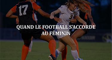 Quand le football s’accorde au féminin
