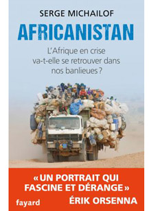 Africanistan. L’Afrique en crise va-t-elle se retrouver dans nos banlieues ?
