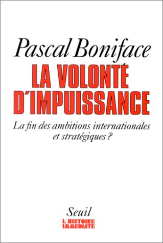 La volonté d’impuissance. La fin des ambitions internationales et stratégiques
