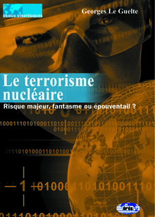 Terrorisme nucléaire, Risque majeur, fantasme ou épouvantail ?
