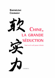 Chine, La grande séduction. Essai sur le soft power chinois
