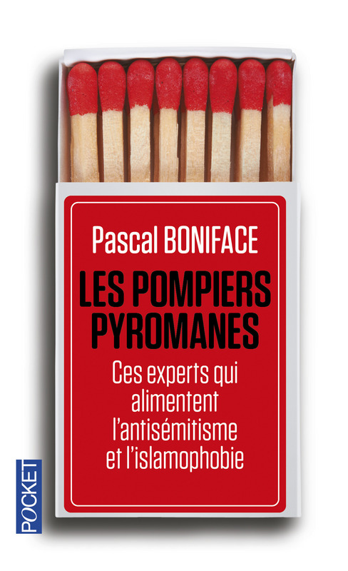 Les pompiers pyromanes – Ces experts qui alimentent l’antisémitisme et l’islamophobie
