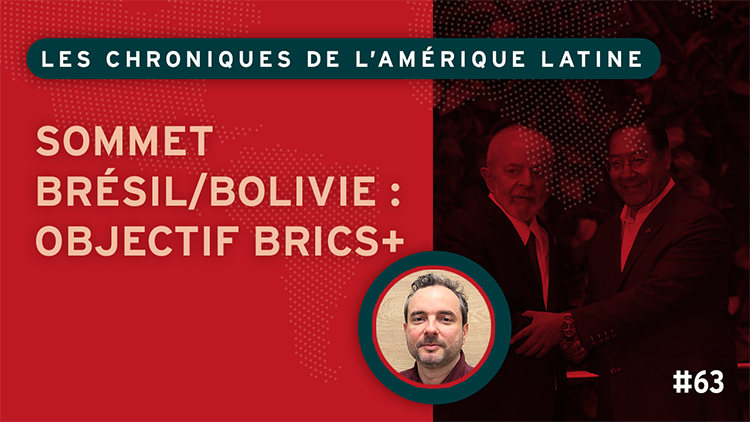 Sommet Brésil/Bolivie : objectif BRICS+
