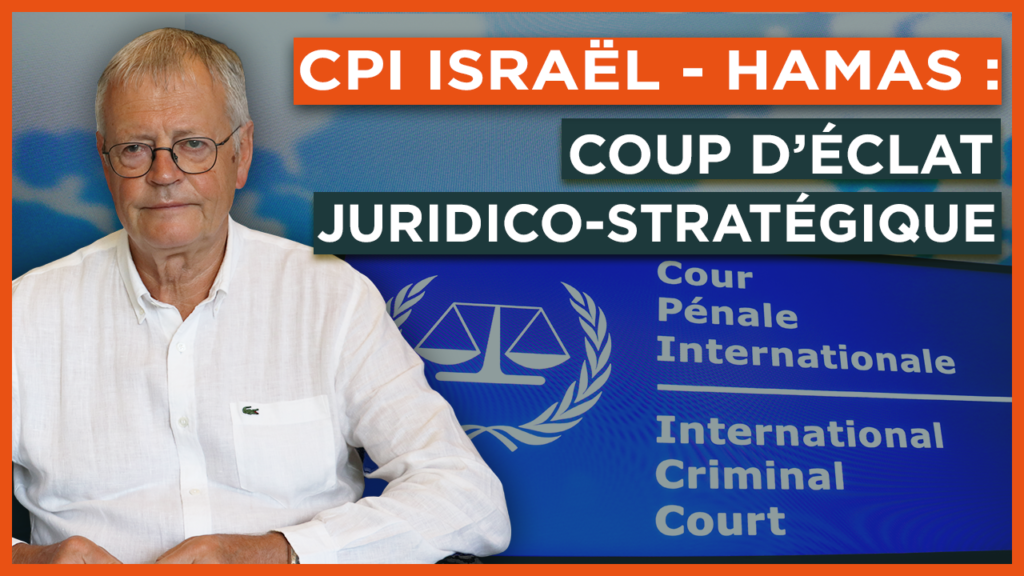 CPI Israël – Hamas : coup d’éclat juridico-stratégique
