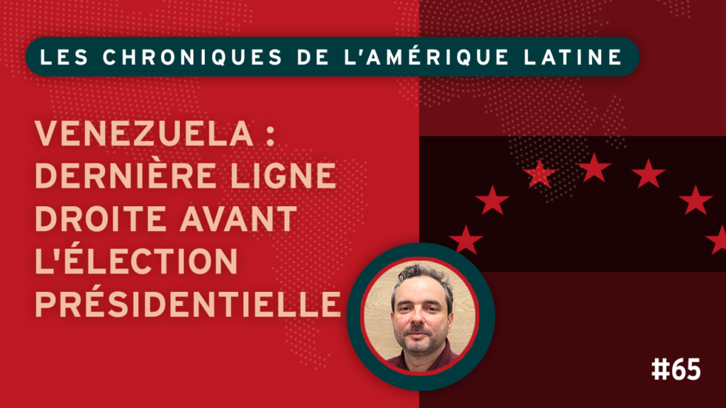 Venezuela : dernière ligne droite avant l’élection présidentielle

