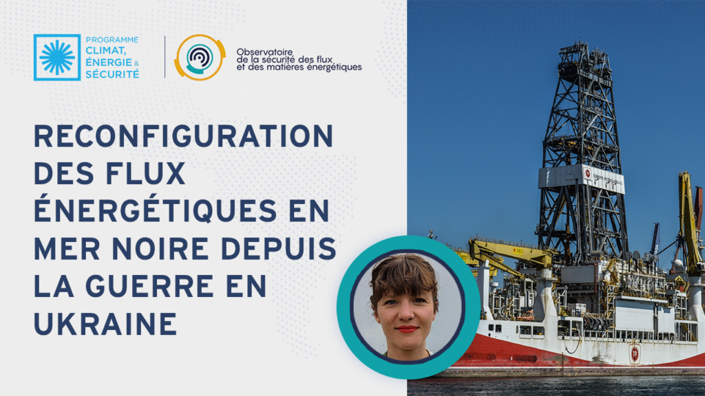 Quelle reconfiguration des flux énergétiques en mer Noire depuis la guerre en Ukraine ?
